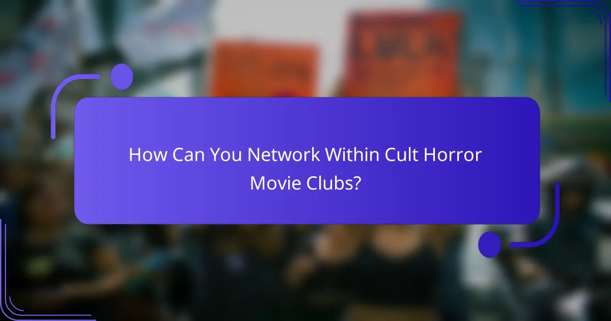 How Can You Network Within Cult Horror Movie Clubs?