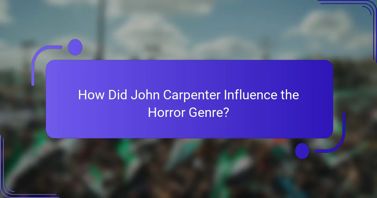 How Did John Carpenter Influence the Horror Genre?