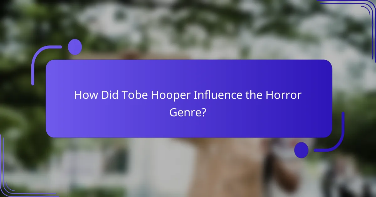How Did Tobe Hooper Influence the Horror Genre?