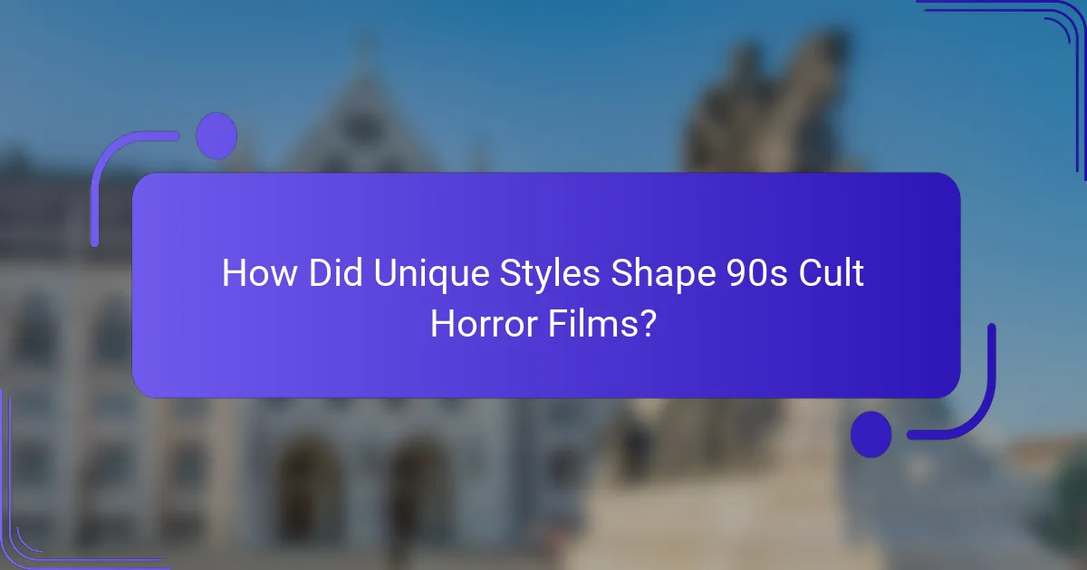 How Did Unique Styles Shape 90s Cult Horror Films?