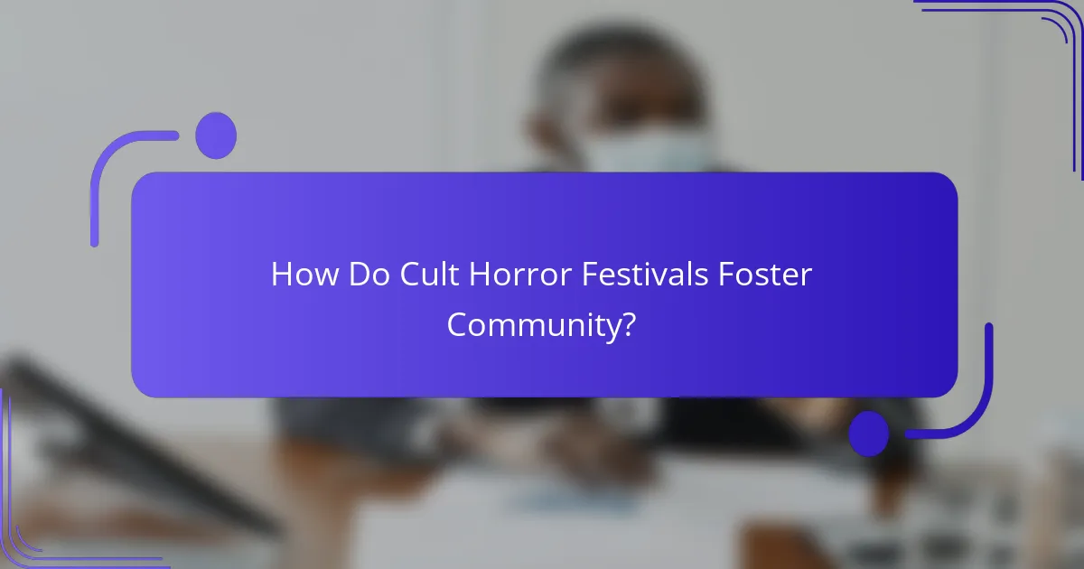 How Do Cult Horror Festivals Foster Community?