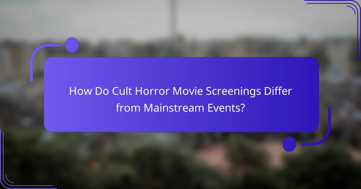 How Do Cult Horror Movie Screenings Differ from Mainstream Events?
