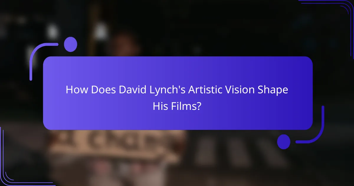 How Does David Lynch's Artistic Vision Shape His Films?