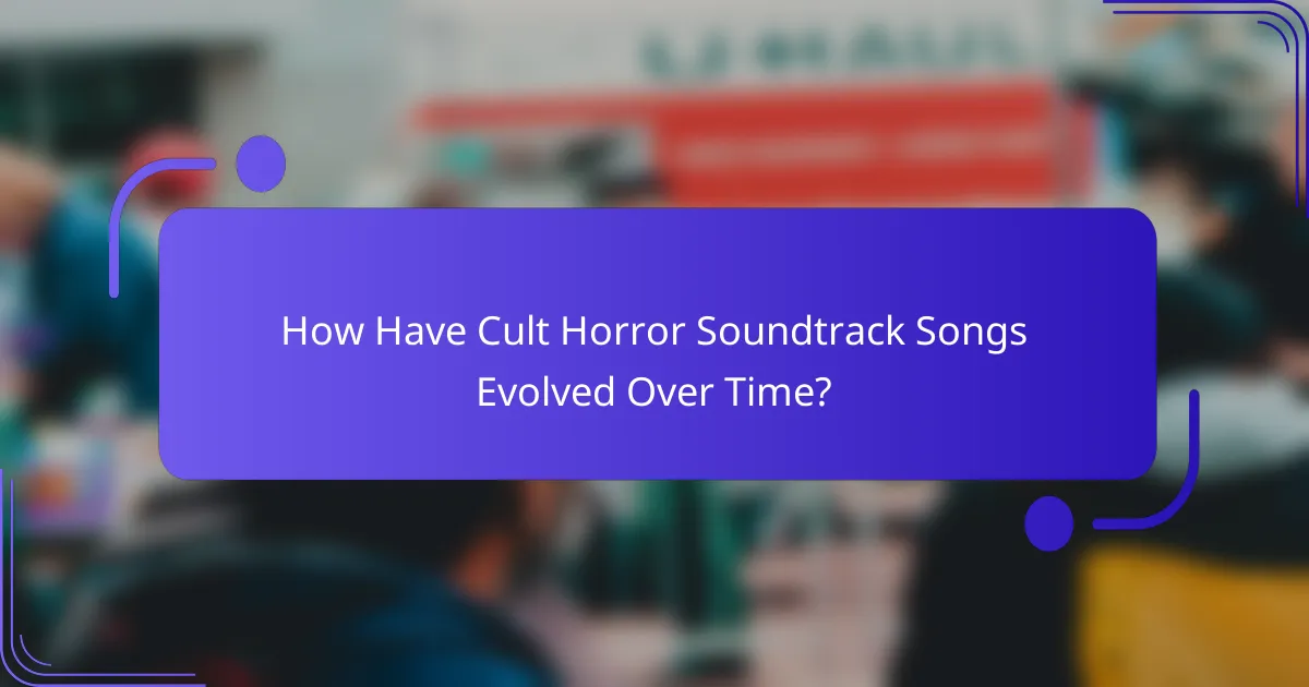How Have Cult Horror Soundtrack Songs Evolved Over Time?