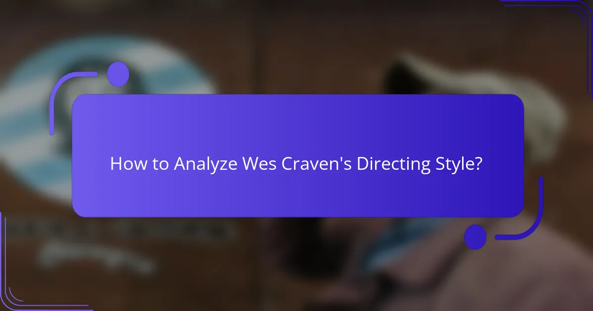 How to Analyze Wes Craven's Directing Style?