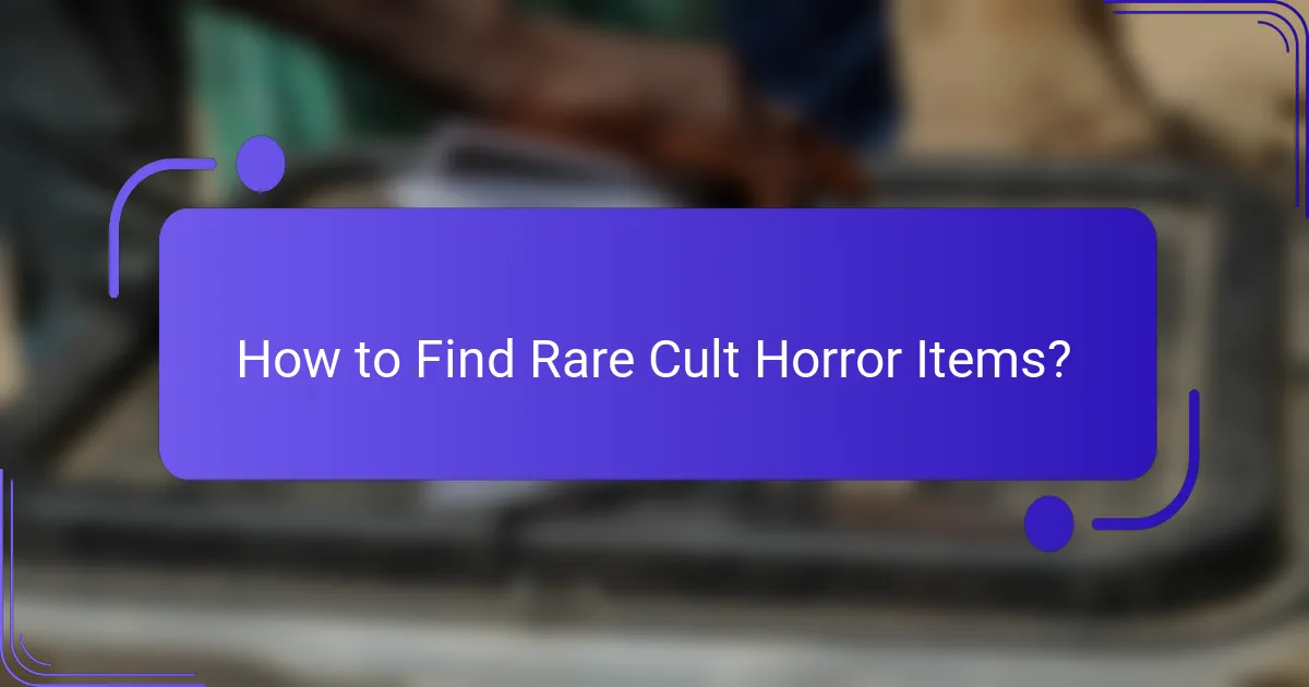 How to Find Rare Cult Horror Items?