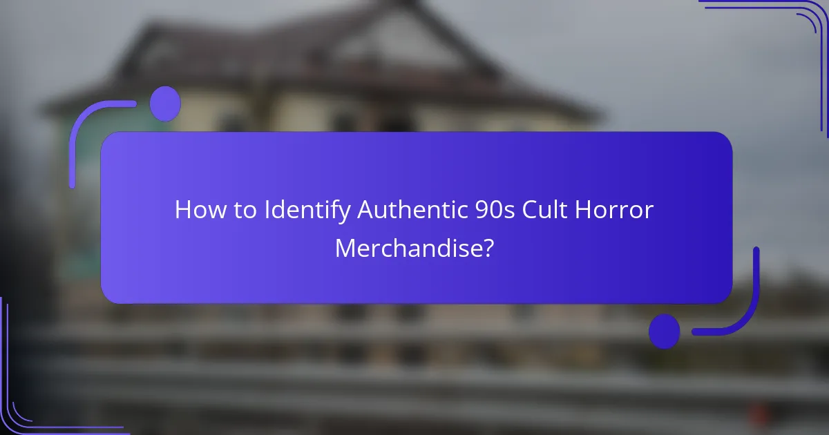 How to Identify Authentic 90s Cult Horror Merchandise?