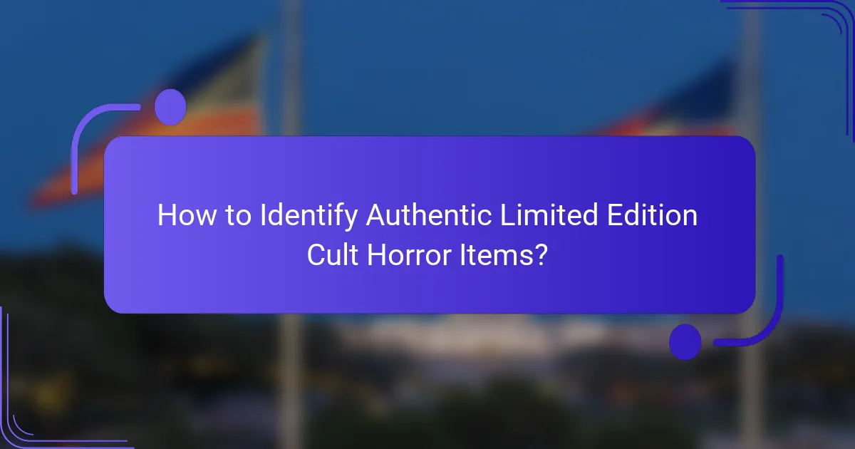How to Identify Authentic Limited Edition Cult Horror Items?
