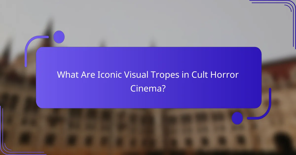 What Are Iconic Visual Tropes in Cult Horror Cinema?
