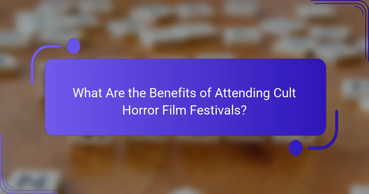 What Are the Benefits of Attending Cult Horror Film Festivals?