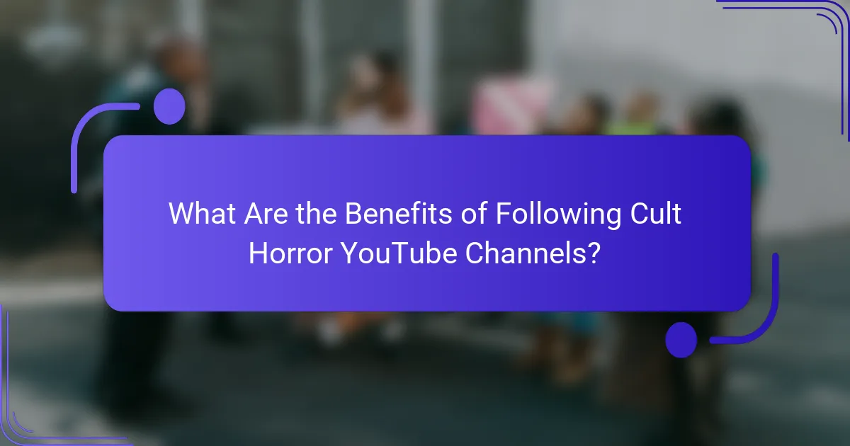 What Are the Benefits of Following Cult Horror YouTube Channels?