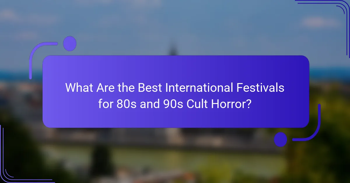 What Are the Best International Festivals for 80s and 90s Cult Horror?