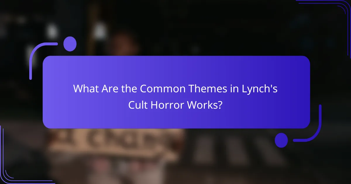 What Are the Common Themes in Lynch's Cult Horror Works?