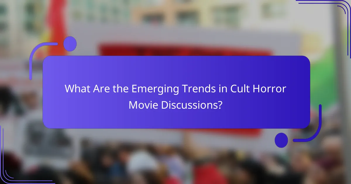 What Are the Emerging Trends in Cult Horror Movie Discussions?