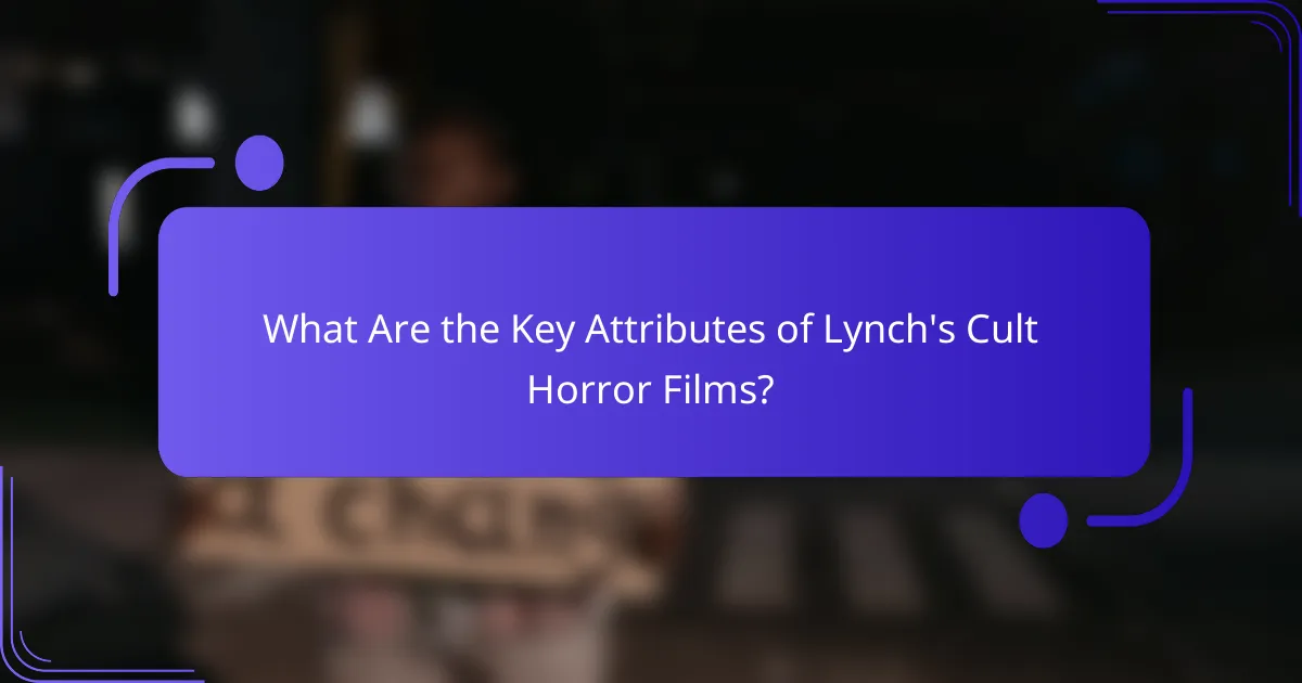 What Are the Key Attributes of Lynch's Cult Horror Films?