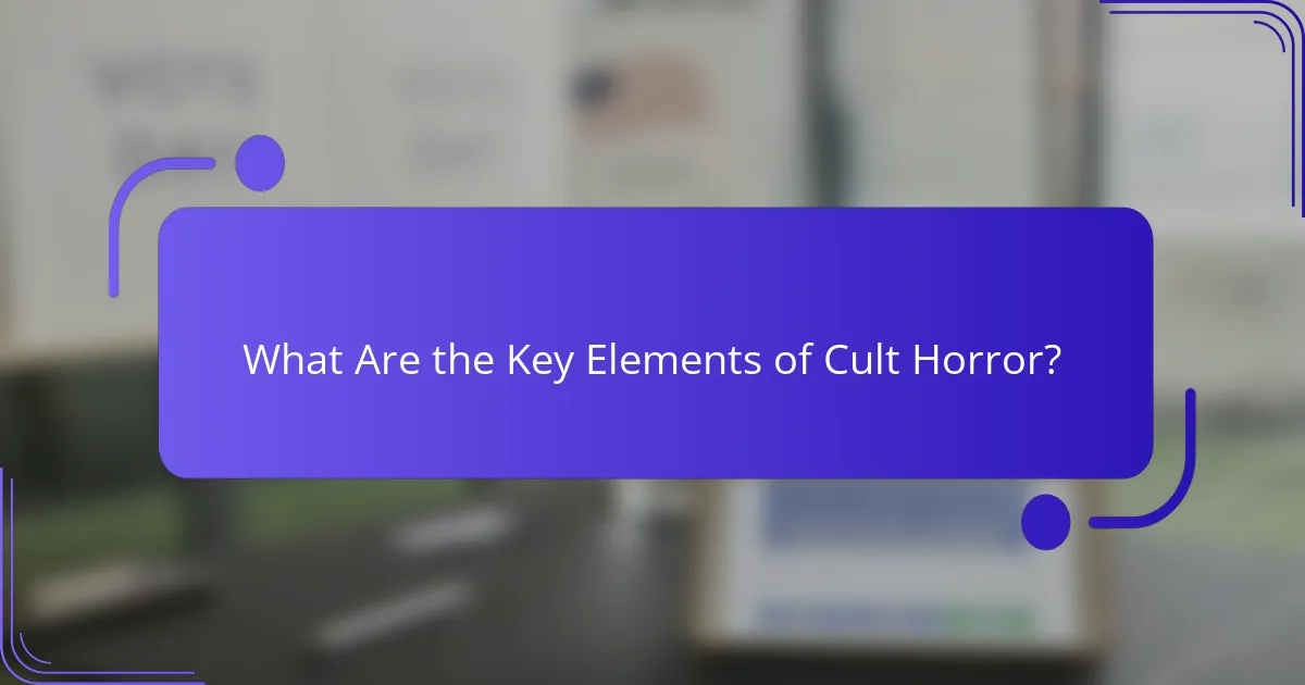 What Are the Key Elements of Cult Horror?