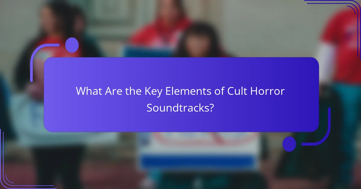 What Are the Key Elements of Cult Horror Soundtracks?