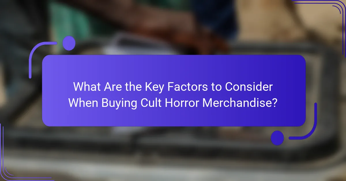 What Are the Key Factors to Consider When Buying Cult Horror Merchandise?