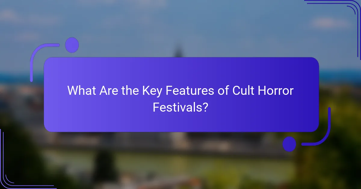 What Are the Key Features of Cult Horror Festivals?