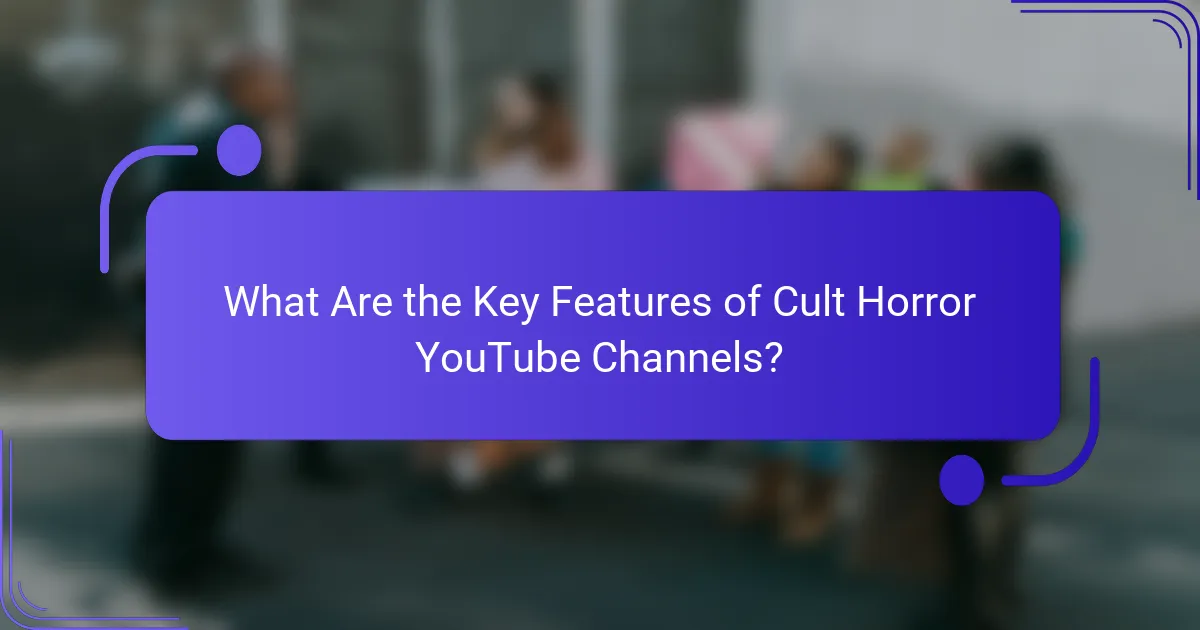 What Are the Key Features of Cult Horror YouTube Channels?