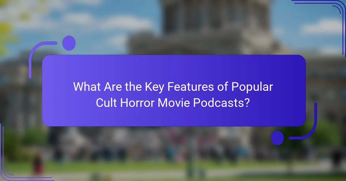 What Are the Key Features of Popular Cult Horror Movie Podcasts?