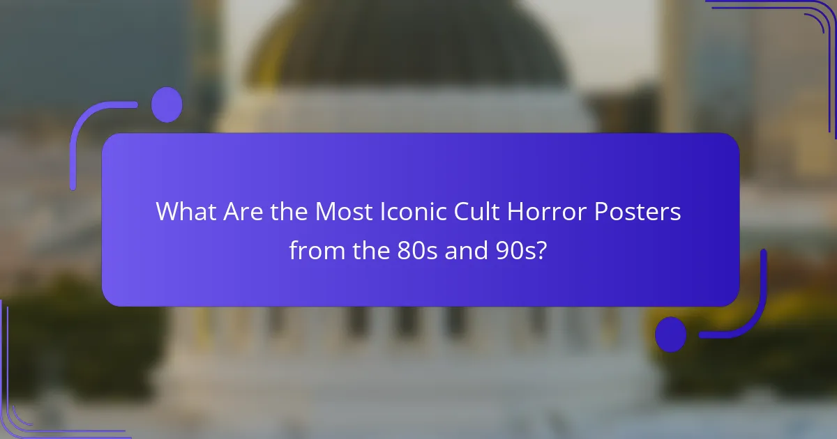 What Are the Most Iconic Cult Horror Posters from the 80s and 90s?