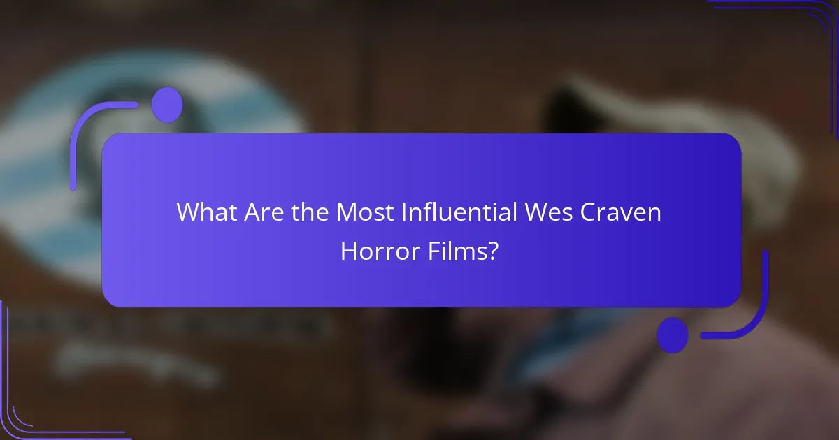 What Are the Most Influential Wes Craven Horror Films?