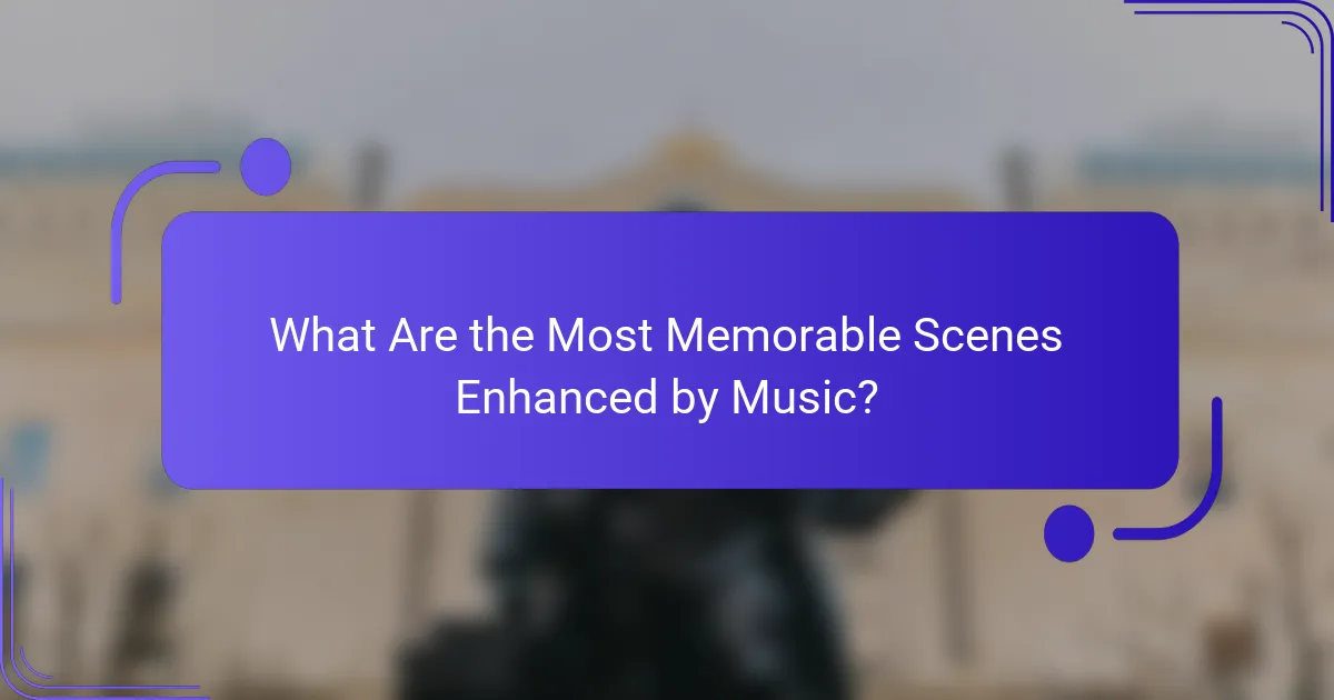What Are the Most Memorable Scenes Enhanced by Music?