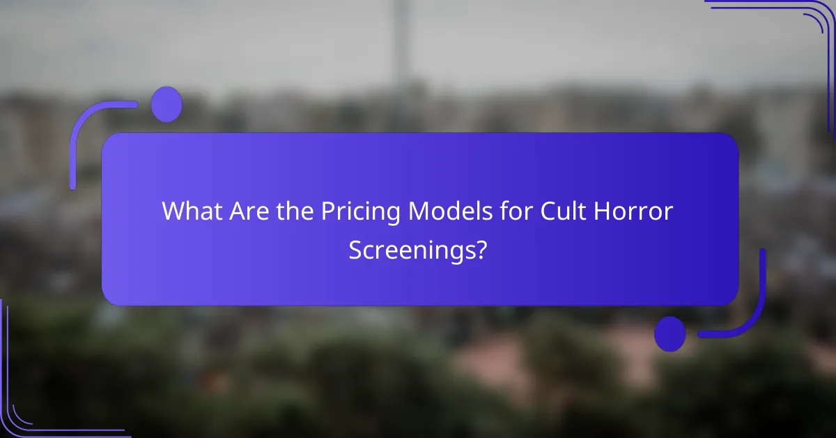 What Are the Pricing Models for Cult Horror Screenings?