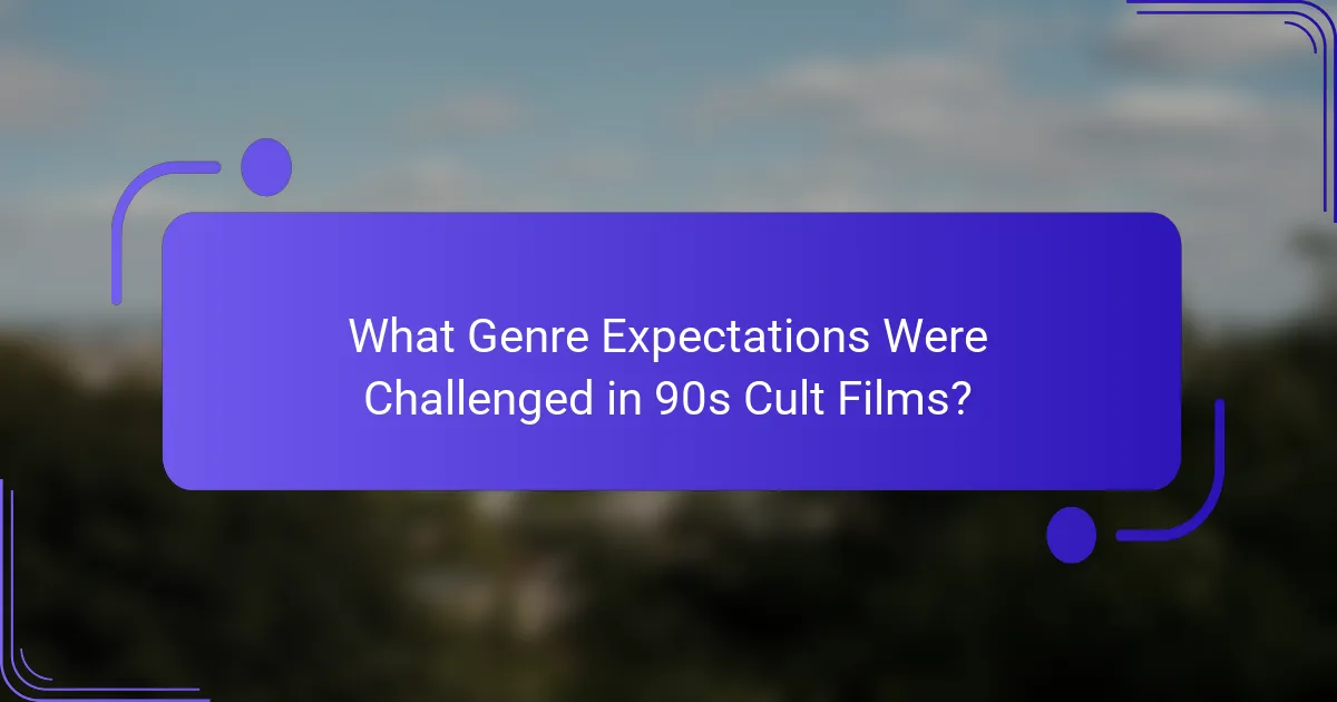 What Genre Expectations Were Challenged in 90s Cult Films?