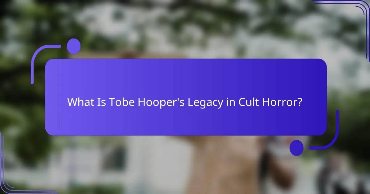 What Is Tobe Hooper's Legacy in Cult Horror?