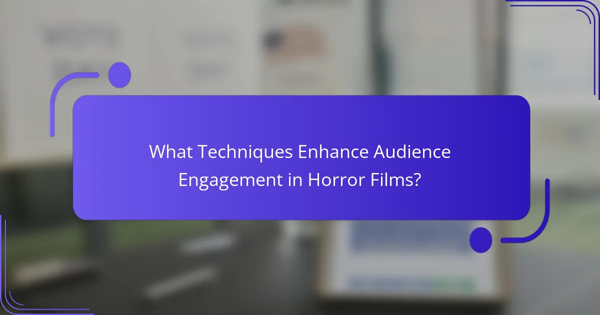 What Techniques Enhance Audience Engagement in Horror Films?