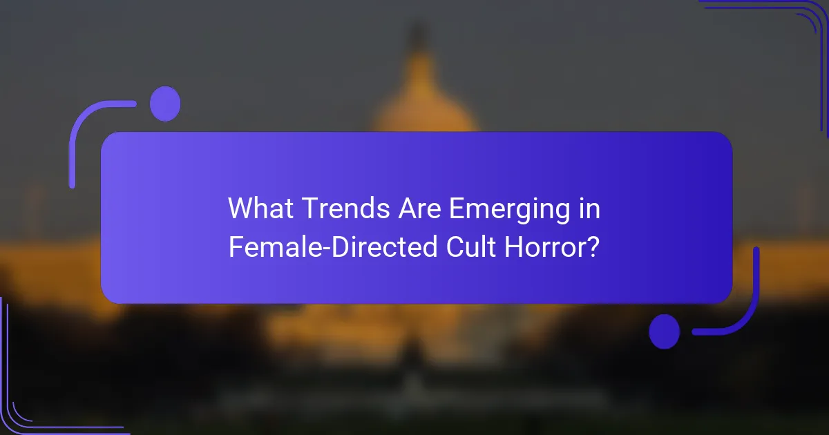 What Trends Are Emerging in Female-Directed Cult Horror?