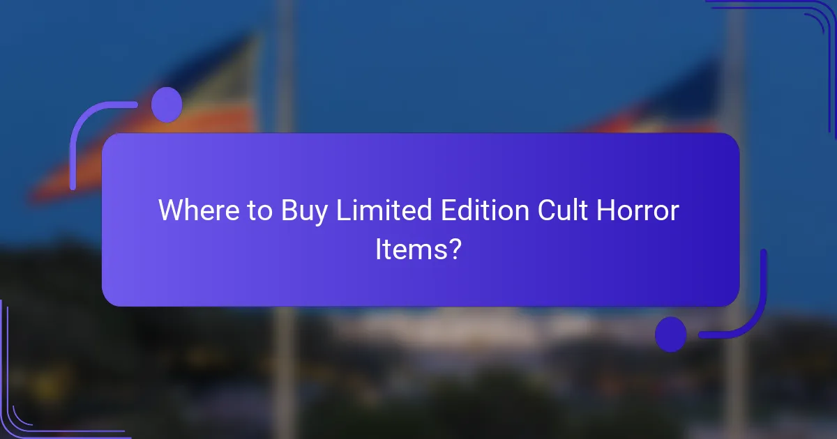Where to Buy Limited Edition Cult Horror Items?