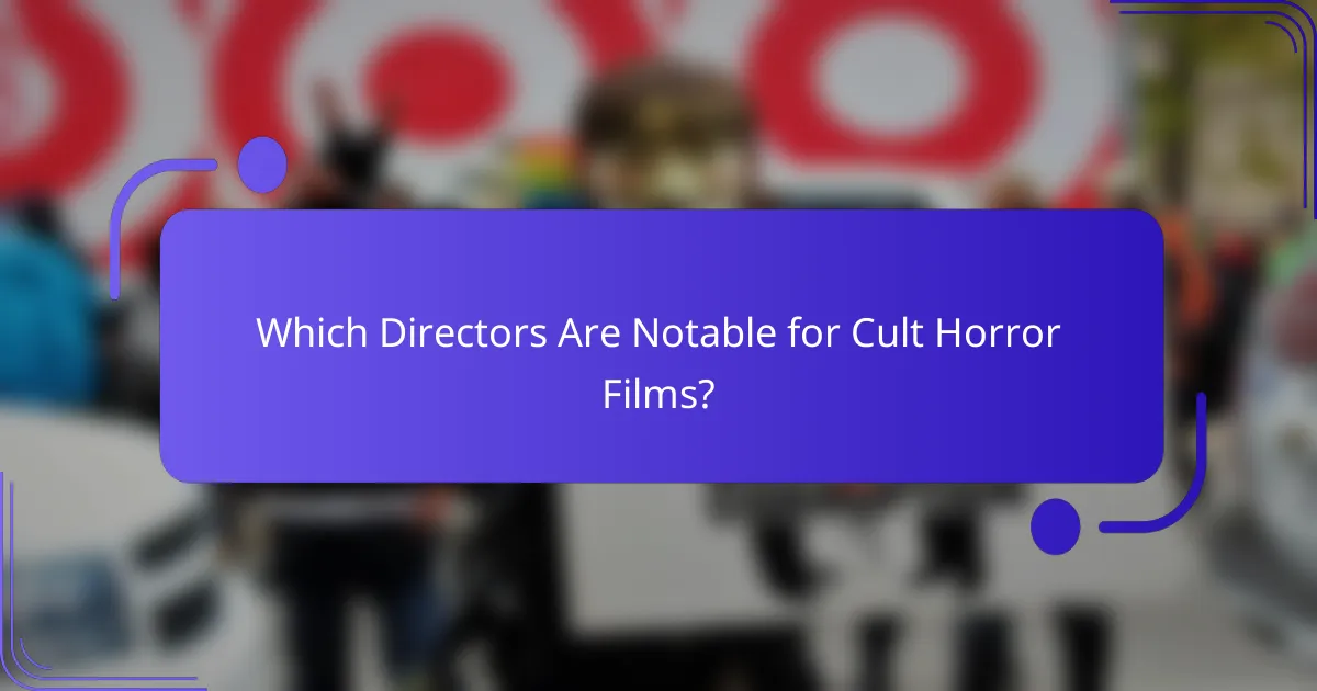 Which Directors Are Notable for Cult Horror Films?