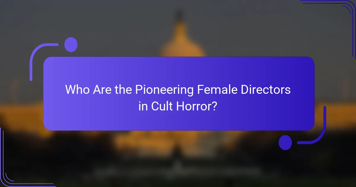 Who Are the Pioneering Female Directors in Cult Horror?